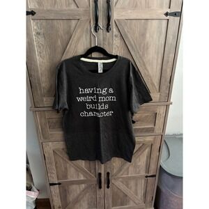 Instant Message Kids Having a Weird Mom Builds Character Graphic Tee Grey L